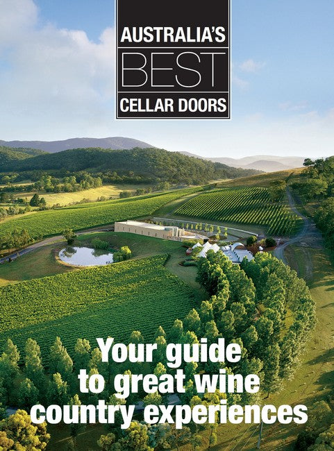 Australia's Best Cellar Doors - Your Guide To Great Wine Country Experiences 