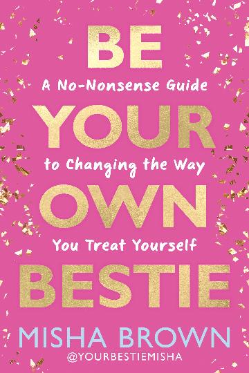 Be Your Own Bestie - Misha Brown