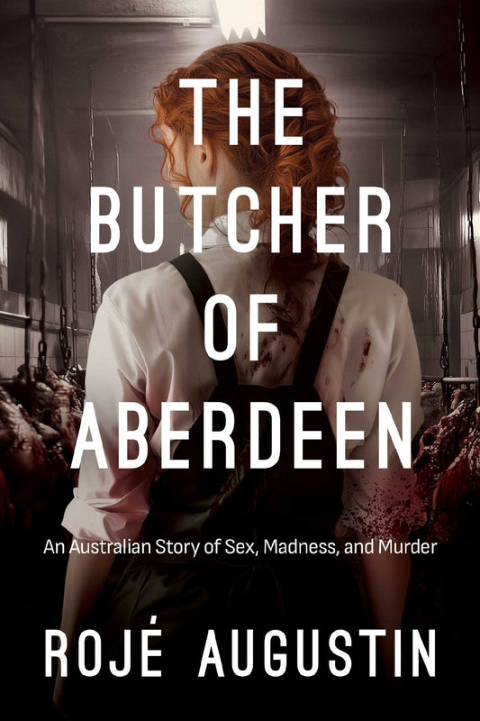 The Butcher Of Aberdeen - Roje Augustin