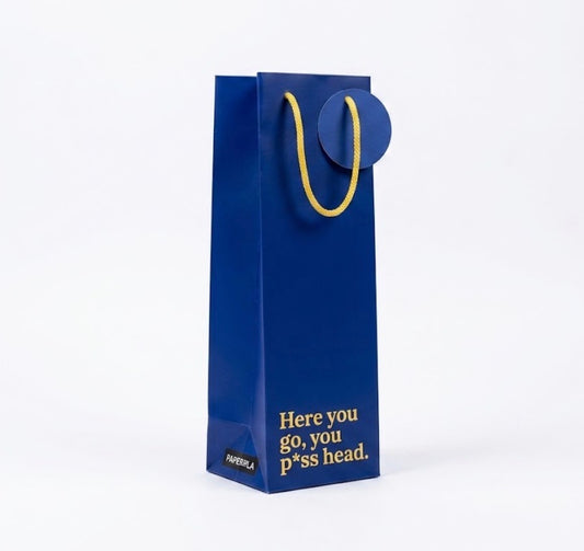 Here You Go You Piss Head