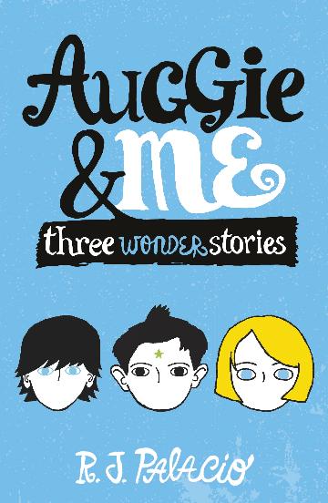 Auggie & Me Three Wonder Stories - Rj Palacio