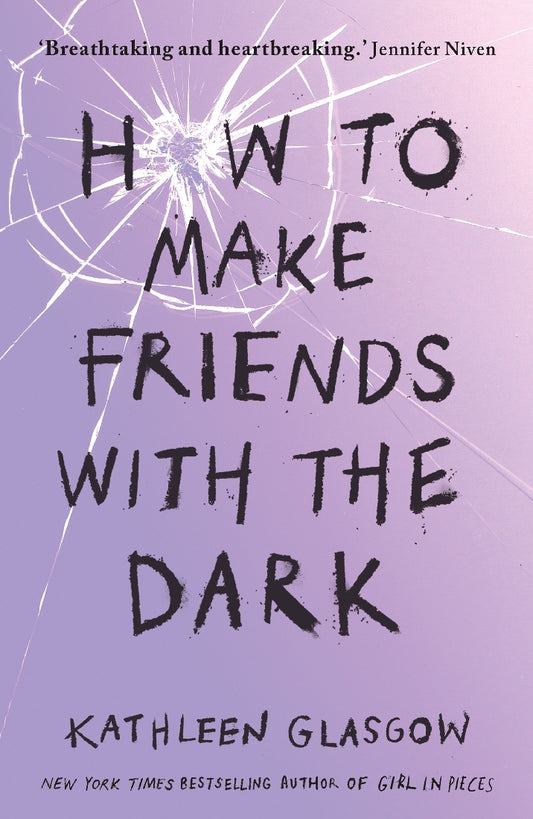 How To Make Friends With The Dark - Kathleen Glasgow