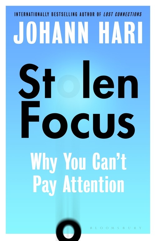 Stolen Focus - Why You Can't Pay Attention - Johann Hari